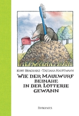 Wie der Maulwurf beinahe in der Lotterie gewann - Kurt Bracharz, Tatjana Hauptmann