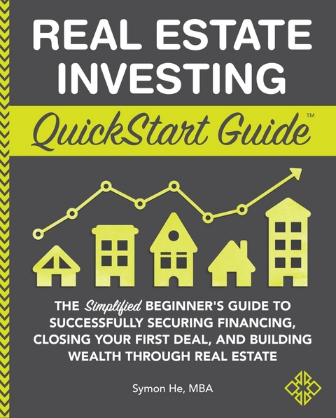 Real Estate Investing QuickStart Guide -  Symon He