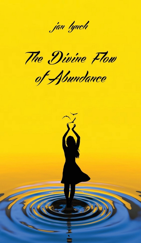 The Divine Flow of Abundance - Jan L. Lynch