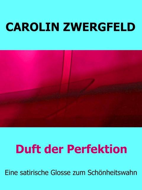 Duft der Perfektion - Carolin Zwergfeld