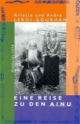 Eine Reise zu den Ainu - Arlette Leroi-Gourhan, André Leroi-Gourhan