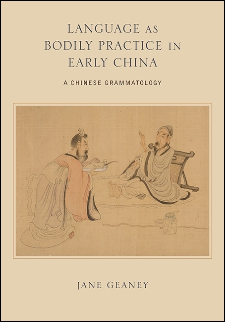 Language as Bodily Practice in Early China - Jane Geaney