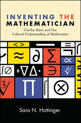 Inventing the Mathematician - Sara N. Hottinger