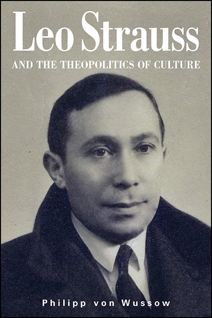 Leo Strauss and the Theopolitics of Culture -  Philipp von Wussow