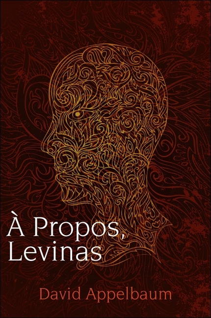 A Propos, Levinas - David Appelbaum