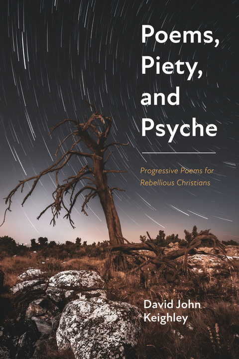 Poems, Piety, and Psyche -  David John Keighley