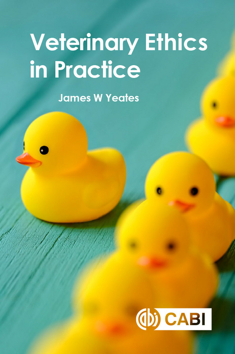 Veterinary Ethics in Practice - James W Yeates