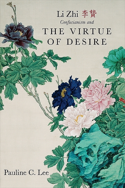 Li Zhi, Confucianism, and the Virtue of Desire -  Pauline C. Lee