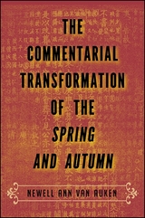 The Commentarial Transformation of the Spring and Autumn - Newell Ann Van Auken