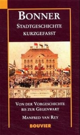 Bonner Stadtgeschichte kurzgefasst - Manfred van Rey