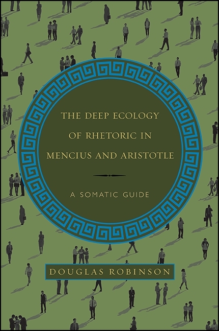 Deep Ecology of Rhetoric in Mencius and Aristotle -  Douglas Robinson