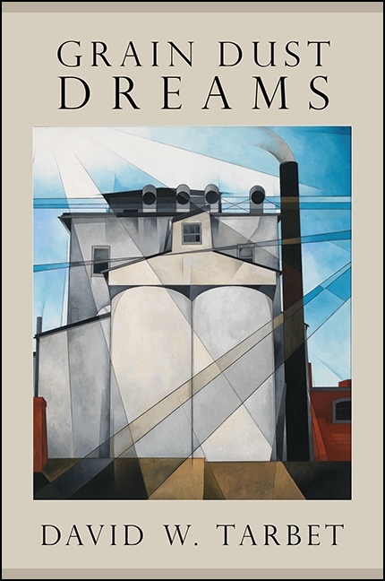 Grain Dust Dreams - David W. Tarbet