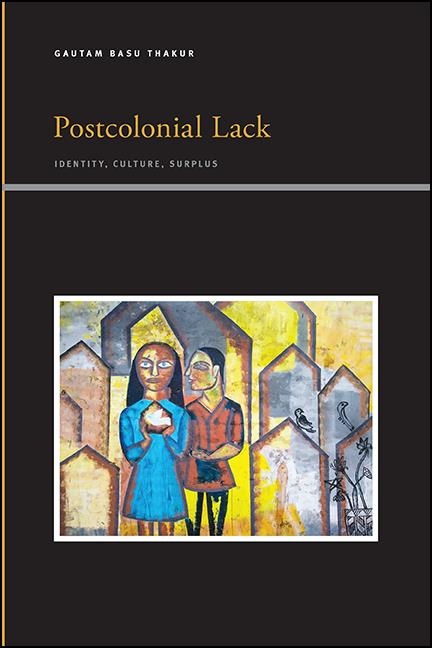 Postcolonial Lack - Gautam Basu Thakur