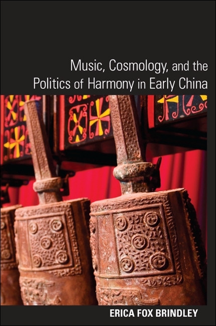 Music, Cosmology, and the Politics of Harmony in Early China -  Erica Fox Brindley