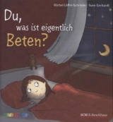 Du, was ist eigentlich beten? - Löffel-Schröder, Bärbel