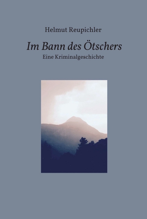 Im Bann des Ötschers -  Helmut Reupichler