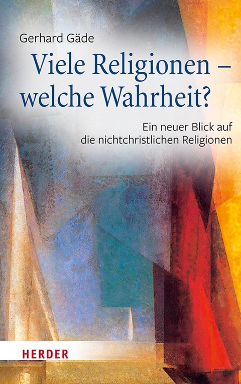 Viele Religionen – welche Wahrheit? - Gerhard Gäde