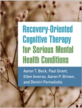 Recovery-Oriented Cognitive Therapy for Serious Mental Health Conditions - Aaron T. Beck, Paul Grant, Ellen Inverso, Aaron P. Brinen, Dimitri Perivoliotis