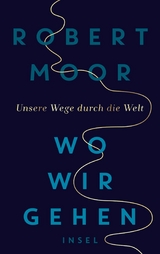 Wo wir gehen -  Robert Moor