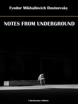 Notes from Underground - Fyodor Mikhailovich Dostoevsky