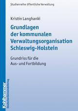 Grundlagen der kommunalen Verwaltungsorganisation Schleswig-Holstein - Kristin Langhanki