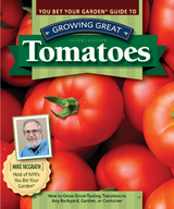 You Bet Your Garden Guide to Growing Great Tomatoes, Second Edition -  Mike McGrath