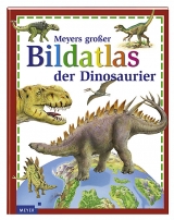 Meyers grosser Bildatlas der Dinosaurier - Steve Parker