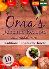 Oma´s geheime Rezepte aus Andalusien - Lorenzo Kleebach, Gabriela Cartharius