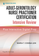 Adult-Gerontology Nurse Practitioner Certification Intensive Review, Fourth Edition - Maria T. Codina Leik