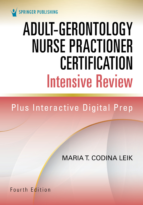 Adult-Gerontology Nurse Practitioner Certification Intensive Review, Fourth Edition - Maria T. Codina Leik