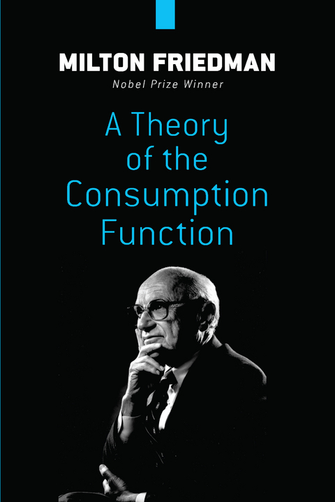 Theory of the Consumption Function -  Milton Friedman