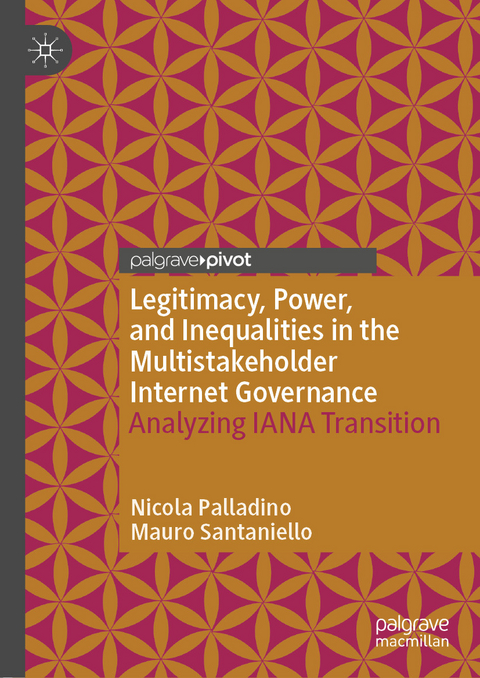 Legitimacy, Power, and Inequalities in the Multistakeholder Internet Governance - Nicola Palladino, Mauro Santaniello