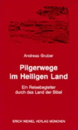 Pilgerwege im Heiligen Land - Andreas Gruber