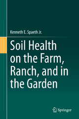 Soil Health on the Farm, Ranch, and in the Garden - Kenneth E. Spaeth Jr.