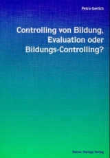 Controlling von Bildung, Evaluation oder Bildungs-Controlling? - Petra Gerlich