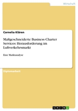 Maßgeschneiderte Business Charter Services: Herausforderung im Luftverkehrsmarkt - Cornelia Klären