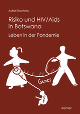 Risiko und HIV/Aids in Botswana - Astrid Bochow