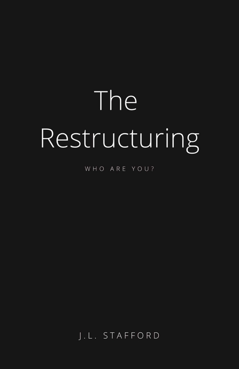 Restructuring -  J.L. Stafford