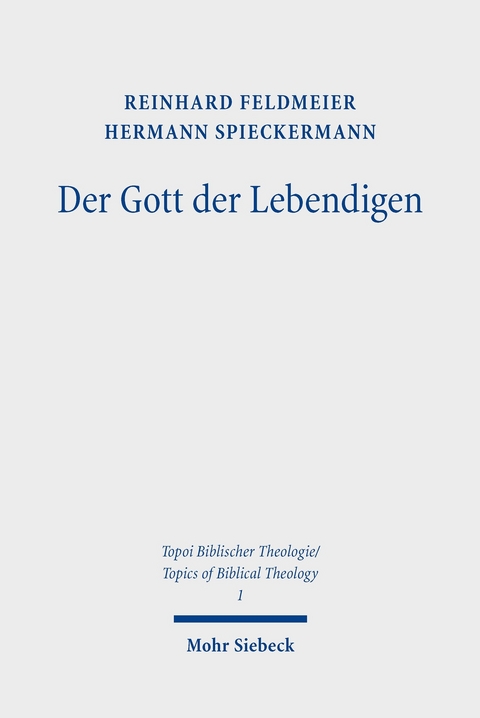 Der Gott der Lebendigen -  Reinhard Feldmeier,  Hermann Spieckermann