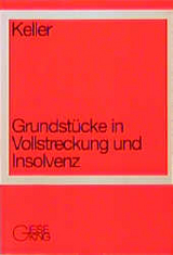 Grundstücke in Vollstreckung und Insolvenz - Ulrich Keller