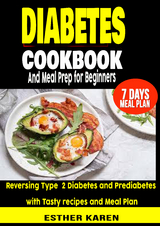 Diabetes cookbook And Meal Prep for Beginners - esther karen