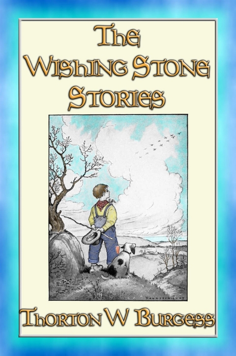 The WISHING STONE STORIES - 12 of Burgess' best stories - Thornton W. Burgess