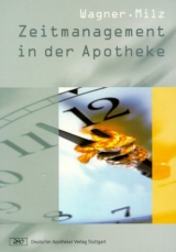 Zeitmanagement in der Apotheke - Barbara Wagner, Cynthia Milz