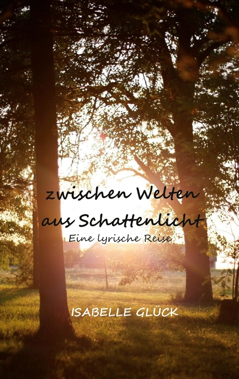 zwischen Welten aus Schattenlicht - Isabelle Glück