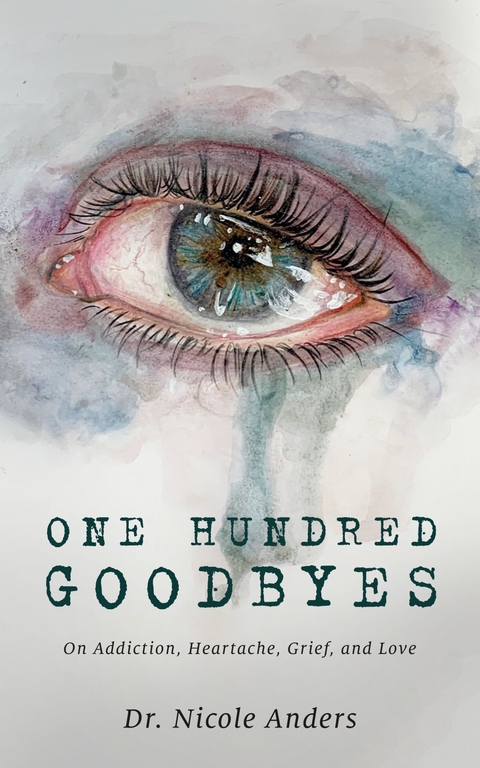 One Hundred Goodbyes -  Dr. Nicole Anders