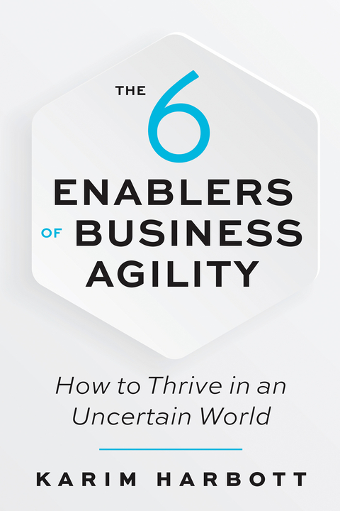 The 6 Enablers of Business Agility - Karim Harbott