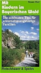 Mit Kindern im Bayerischen Wald - Renate Florl