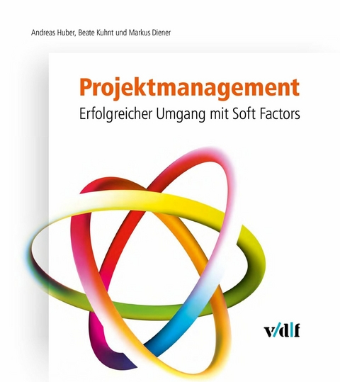 Projektmanagement -  Andreas Huber,  Beate Kuhnt,  Markus Diener