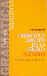 Gramatica Sucinta de la Lengua Alemana - Otto, Emil; Ruppert, Richard