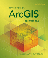 Getting to Know ArcGIS Desktop 10.8 - Michael Law, Amy Collins